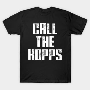 CALL THE KOPPS T-Shirt